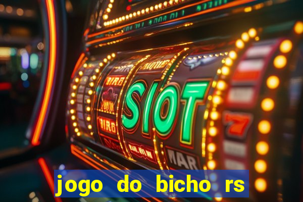 jogo do bicho rs resultado certo de hoje 14h 18h rj hoje